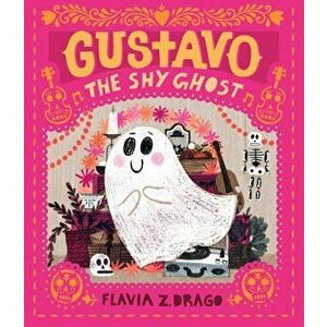 Gustavo, the Shy Ghost, Hardcover - Flavia Z. Drago imagine