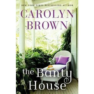 The Banty House, Paperback - Carolyn Brown imagine