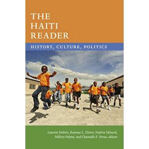 The Haiti Reader: History, Culture, Politics, Paperback - Laurent DuBois imagine