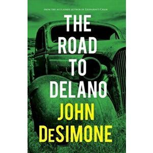 The Road to Delano, Hardcover - John Desimone imagine