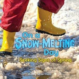 On a Snow-Melting Day: Seeking Signs of Spring, Hardcover - Buffy Silverman imagine