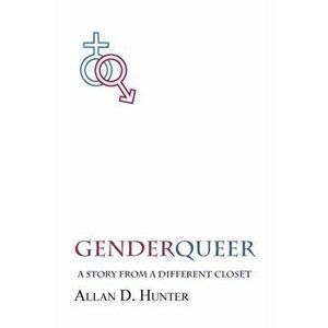 GenderQueer: A Story from a Different Closet, Paperback - Allan D. Hunter imagine