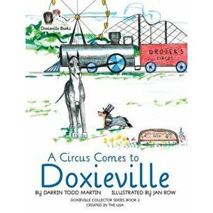A Circus Comes to Doxieville, Hardcover - Darrin Todd Martin imagine
