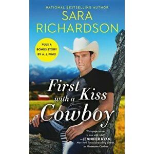 First Kiss with a Cowboy: Includes a Bonus Novella, Paperback - Sara Richardson imagine