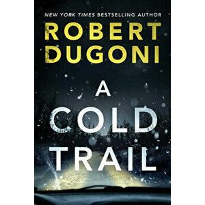 A Cold Trail, Paperback - Robert Dugoni imagine