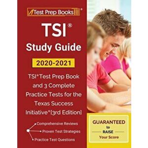 TSI Study Guide 2020-2021: TSI Test Prep Book and 3 Complete Practice Tests for the Texas Success Initiative [3rd Edition], Paperback - Test Prep Book imagine