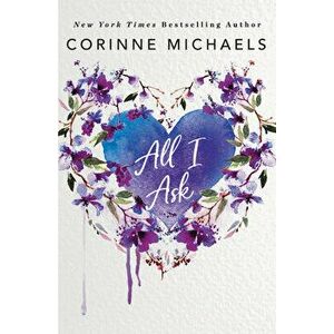 All I Ask, Paperback - Corinne Michaels imagine