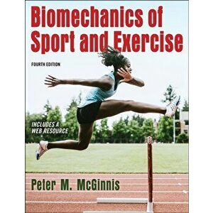 Biomechanics of Sport and Exercise, Paperback - Peter McGinnis imagine