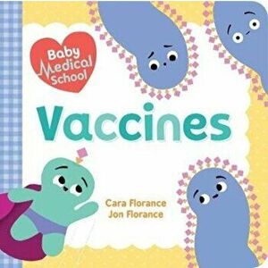 Baby Medical School: Vaccines, Hardcover - Cara Florance imagine