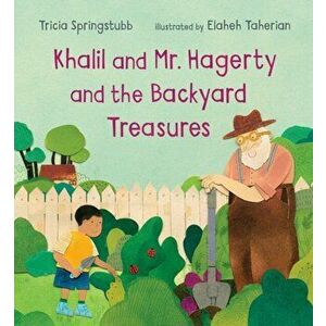 Khalil and Mr. Hagerty and the Backyard Treasures, Hardcover - Tricia Springstubb imagine