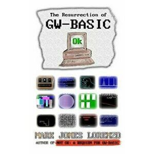 Ok: The Resurrection of GW-BASIC, Paperback - Mark Jones Lorenzo imagine