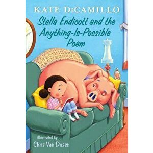 Stella Endicott and the Anything-Is-Possible Poem: Tales from Deckawoo Drive, Volume Five, Hardcover - Kate DiCamillo imagine