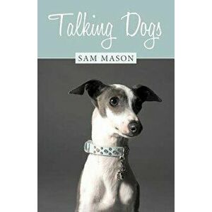 Talking Dogs, Paperback - Sam Mason imagine