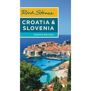 Rick Steves Croatia & Slovenia, Paperback - Rick Steves imagine
