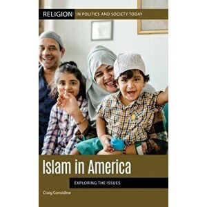 Islam in America: Exploring the Issues, Hardcover - Craig Considine imagine