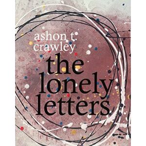 The Lonely Letters, Paperback - Ashon T. Crawley imagine