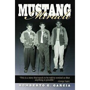 Mustang Miracle, Paperback - Humberto G. Garcia imagine
