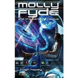 Molly Fyde and the Parsona Rescue (Book 1), Paperback - Hugh Howey imagine