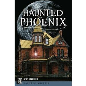Haunted Phoenix, Paperback - Debe Branning imagine