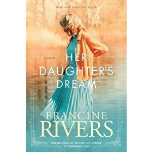 Her Daughter's Dream, Paperback - Francine Rivers imagine