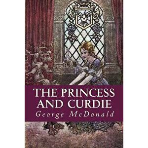 The Princess and Curdie, Paperback - George McDonald imagine