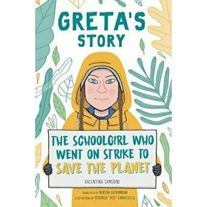 Greta's Story: The Schoolgirl Who Went on Strike to Save the Planet, Paperback - Valentina Camerini imagine