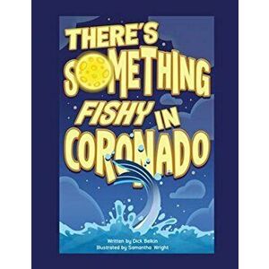 There's Something Fishy in Coronado, Paperback - Dick Belkin imagine
