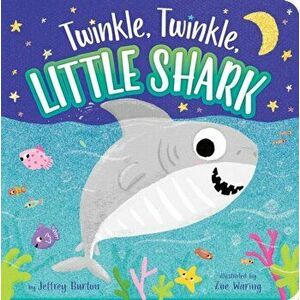 Twinkle, Twinkle, Little Shark, Hardcover - Jeffrey Burton imagine