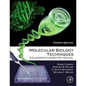 Molecular Biology Techniques: A Classroom Laboratory Manual, Paperback - Sue Carson imagine