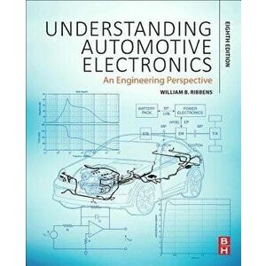 Understanding Automotive Electronics: An Engineering Perspective, Paperback - William Ribbens imagine