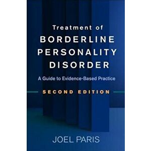 Treatment of Borderline Personality Disorder, Second Edition: A Guide to Evidence-Based Practice, Paperback - Joel Paris imagine