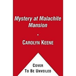 Mystery at Malachite Mansion, Paperback - Carolyn Keene imagine