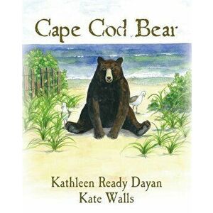 Cape Cod Bear, Paperback - Kathleen Dayan imagine