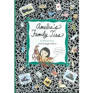 Amelia's Family Ties, Paperback - Marissa Moss imagine