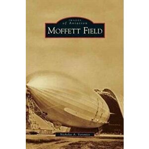 Moffett Field, Hardcover - Nicholas a. Veronico imagine