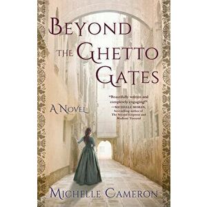 Beyond the Ghetto Gates, Paperback - Michelle Cameron imagine