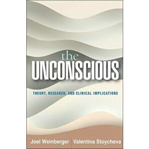 The Unconscious: Theory, Research, and Clinical Implications, Hardcover - Joel Weinberger imagine