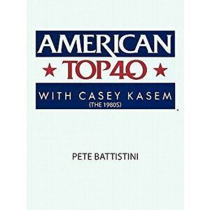 American Top 40 with Casey Kasem (The 1980S), Paperback - Pete Battistini imagine