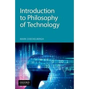 Introduction to Philosophy of Technology, Paperback - Mark Coeckelbergh imagine