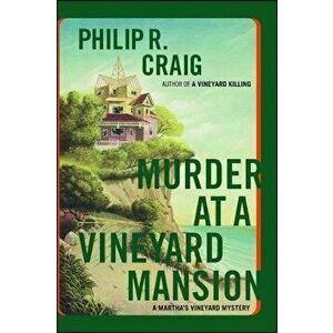 Murder at a Vineyard Mansion: A Martha's Vineyard Mystery, Paperback - Philip R. Craig imagine