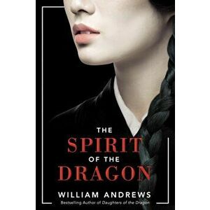 The Spirit of the Dragon, Paperback - William Andrews imagine