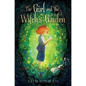 The Girl and the Witch's Garden, Hardcover - Erin Bowman imagine
