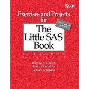 Exercises and Projects for The Little SAS Book, Sixth Edition, Hardcover - Rebecca A. Ottesen imagine