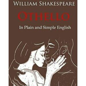 Othello Retold In Plain and Simple English: A Modern Translation and the Original Version, Paperback - Bookcaps imagine