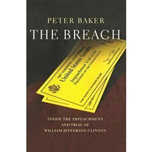 The Breach: Inside the Impeachment and Trial of William Jeffer, Paperback - Peter Baker imagine