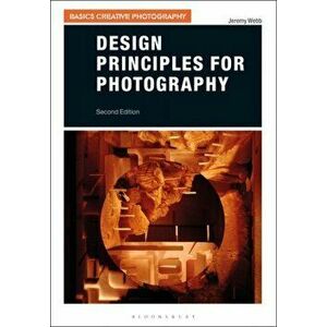 Design Principles for Photography, Paperback - Jeremy Webb imagine