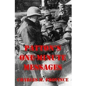 Patton's One-Minute Messages: Tactical Leadership Skills for Business Managers, Paperback - Charles M. Province imagine