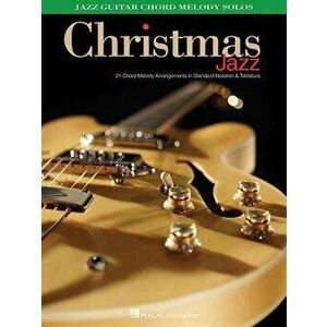 Christmas Jazz: Jazz Guitar Chord Melody Solos, Paperback - Hal Leonard Corp imagine
