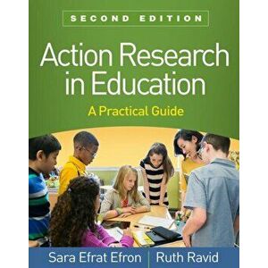 Action Research in Education, Second Edition: A Practical Guide, Paperback - Sara Efrat Efron imagine