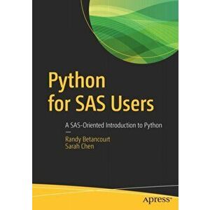 Python for SAS Users: A Sas-Oriented Introduction to Python, Paperback - Randy Betancourt imagine